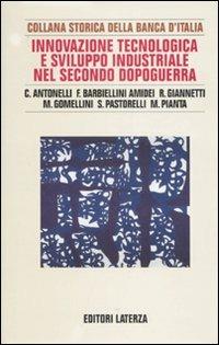 Innovazione tecnologica e sviluppo industriale nel secondo dopoguerra  - Libro Laterza 2007, Collana storica della Banca d'Italia | Libraccio.it