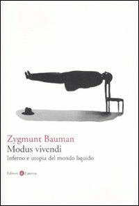 Modus vivendi. Inferno e utopia nel mondo liquido - Zygmunt Bauman - Libro Laterza 2007, I Robinson. Letture | Libraccio.it
