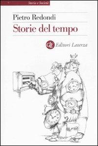 Storie del tempo - Pietro Redondi - Libro Laterza 2007, Storia e società | Libraccio.it