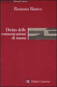 Diritto delle comunicazioni di massa - Rosanna Bianco - Libro Laterza 2007, Manuali Laterza | Libraccio.it