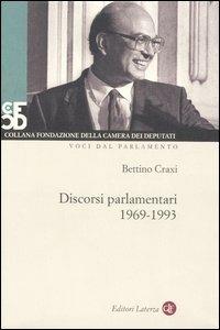 Discorsi parlamentari 1969-1993. Con DVD - Bettino Craxi - Libro Laterza 2007, Fondazione della Camera dei Deputati | Libraccio.it