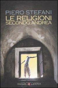 Le religioni secondo Andrea - Piero Stefani - Libro Laterza 2007, I Robinson. Letture | Libraccio.it