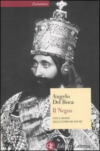 Il Negus. Vita e morte dell'ultimo re dei re - Angelo Del Boca - Libro Laterza 2007, Economica Laterza | Libraccio.it