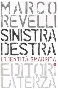 Sinistra destra. L'identità smarrita - Marco Revelli - Libro Laterza 2007, I Robinson. Letture | Libraccio.it