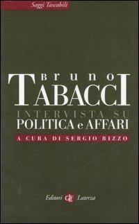 Intervista su politica e affari - Bruno Tabacci - Libro Laterza 2007, Saggi tascabili Laterza | Libraccio.it