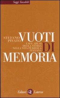 Vuoti di memoria. Usi e abusi della storia nella vita pubblica italiana - Stefano Pivato - Libro Laterza 2007, Saggi tascabili Laterza | Libraccio.it