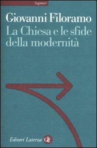 La Chiesa e le sfide della modernità - Giovanni Filoramo - Libro Laterza 2007, Sagittari Laterza | Libraccio.it
