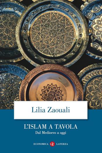 L' Islam a tavola. Dal Medioevo a oggi - Lilia Zaouali - Libro Laterza 2007, Economica Laterza | Libraccio.it