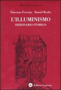L' Illuminismo. Dizionario storico  - Libro Laterza 2007, Manuali Laterza | Libraccio.it