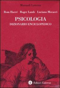 Psicologia. Dizionario enciclopedico - Rom Harré, Roger Lamb, Luciano Mecacci - Libro Laterza 2007, Manuali Laterza | Libraccio.it