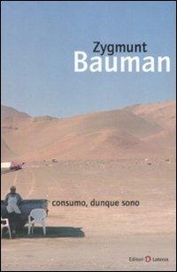 Consumo, dunque sono - Zygmunt Bauman - Libro Laterza 2008, I Robinson. Letture | Libraccio.it