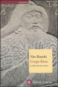 Gengis Khan. Il principe dei nomadi - Vito Bianchi - Libro Laterza 2007, Economica Laterza | Libraccio.it