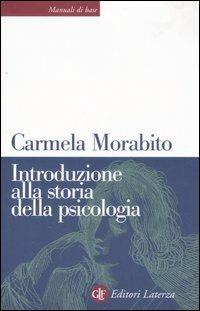 Introduzione alla storia della psicologia - Carmela Morabito - Libro Laterza 2007, Manuali di base | Libraccio.it