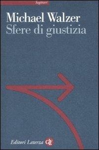 Sfere di giustizia - Michael Walzer - Libro Laterza 2008, Sagittari Laterza | Libraccio.it