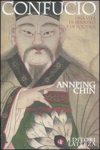 Confucio. Una vita di pensiero e politica - Annping Chin - Libro Laterza 2008, I Robinson. Letture | Libraccio.it