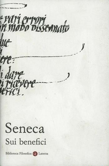 Sui benefici - Lucio Anneo Seneca - Libro Laterza 2008, Biblioteca filosofica Laterza | Libraccio.it