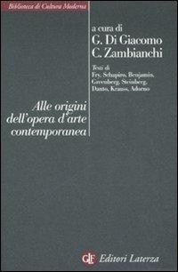 Alle origini dell'opera d'arte contemporanea  - Libro Laterza 2008, Biblioteca di cultura moderna | Libraccio.it