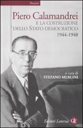 Piero Calamandrei e la costruzione dello Stato democratico. 1944-1948