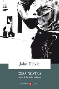 Cosa Nostra. Storia della mafia siciliana - John Dickie - Libro Laterza 2007, Economica Laterza | Libraccio.it