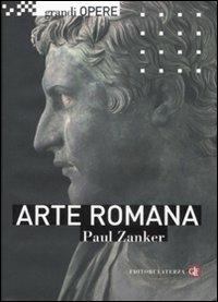 Arte romana - Paul Zanker - Libro Laterza 2008, Grandi opere | Libraccio.it