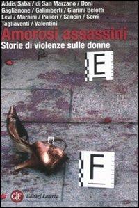 Amorosi assassini. Storie di violenze sulle donne  - Libro Laterza 2008, I Robinson. Letture | Libraccio.it