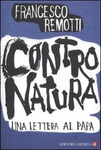 Contro natura. Una lettera al papa - Francesco Remotti - Libro Laterza 2008, I Robinson. Letture | Libraccio.it