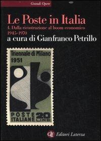 Le Poste in Italia. Vol. 4: Dalla ricostruzione al boom economico (1945-1970).  - Libro Laterza 2008, Grandi opere. Storia dell'impresa | Libraccio.it