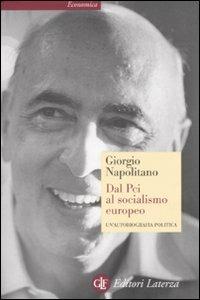 Dal Pci al socialismo europeo. Un'autobiografia politica - Giorgio Napolitano - Libro Laterza 2008, Economica Laterza | Libraccio.it