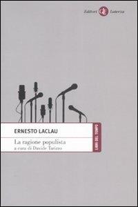 La ragione populista - Ernesto Laclau - Libro Laterza 2008, Libri del tempo | Libraccio.it
