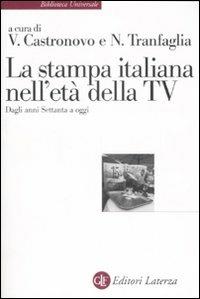 La stampa italiana nell'età della TV. Dagli anni Settanta a oggi  - Libro Laterza 2008, Biblioteca universale Laterza | Libraccio.it