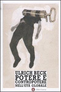 Potere e contropotere nell'età globale - Ulrich Beck - Libro Laterza 2010, I Robinson. Letture | Libraccio.it