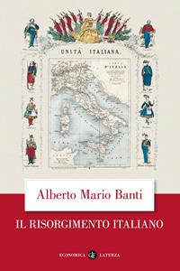 Il Risorgimento italiano - Alberto Mario Banti - Libro Laterza 2009, Economica Laterza | Libraccio.it