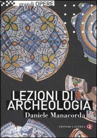 Lezioni di archeologia. Ediz. illustrata - Daniele Manacorda - Libro Laterza 2008, Grandi opere | Libraccio.it
