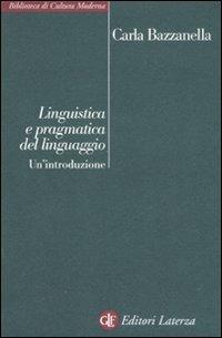 Linguistica e pragmatica del linguaggio. Un'introduzione - Carla Bazzanella - Libro Laterza 2008, Biblioteca di cultura moderna | Libraccio.it