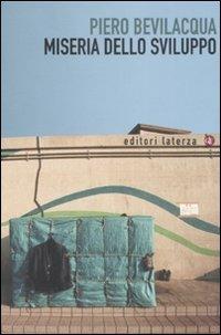 Miseria dello sviluppo - Piero Bevilacqua - Libro Laterza 2008, I Robinson. Letture | Libraccio.it