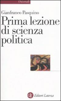 Prima lezione di scienza politica - Gianfranco Pasquino - Libro Laterza 2008, Universale Laterza. Prime lezioni | Libraccio.it