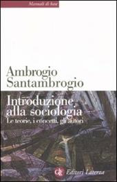 Introduzione alla sociologia. Le teorie, i concetti, gli autori