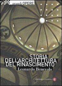Storia dell'architettura del Rinascimento. Ediz. illustrata - Leonardo Benevolo - Libro Laterza 2008, Grandi opere | Libraccio.it
