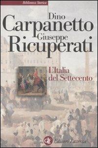 L' Italia del Settecento. Crisi, trasformazioni, Lumi - Dino Carpanetto, Giuseppe Ricuperati - Libro Laterza 2008, Biblioteca storica Laterza | Libraccio.it