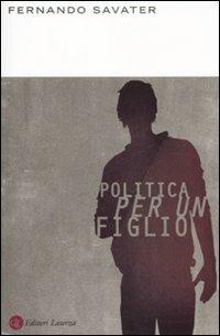 Politica per un figlio - Fernando Savater - Libro Laterza 2008, I Robinson. Letture | Libraccio.it