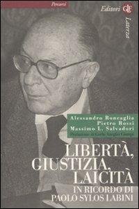 Libertà, giustizia, laicità. In ricordo di Paolo Sylos Labini - Alessandro Roncaglia, Pietro Rossi, Massimo L. Salvadori - Libro Laterza 2008, Percorsi Laterza | Libraccio.it