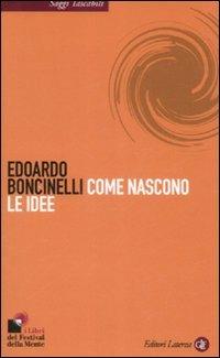 Come nascono le idee - Edoardo Boncinelli - Libro Laterza 2008, Saggi tascabili Laterza | Libraccio.it
