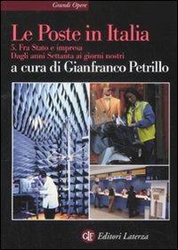 Le Poste in Italia. Vol. 5: Fra Stato e impresa. Dagli anni Settanta ai giorni nostri.  - Libro Laterza 2009, Grandi opere. Storia dell'impresa | Libraccio.it