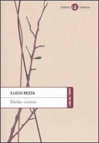 Diritto vivente - Eligio Resta - Libro Laterza 2008, Libri del tempo | Libraccio.it