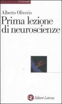 Prima lezione di neuroscienze - Alberto Oliverio - Libro Laterza 2008, Universale Laterza | Libraccio.it