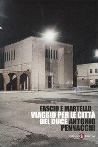 Fascio e martello. Viaggio per le città del duce - Antonio Pennacchi - Libro Laterza 2008, I Robinson | Libraccio.it