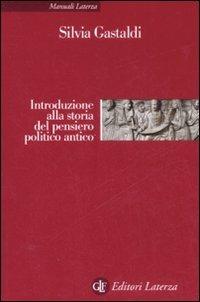 Introduzione alla storia del pensiero politico antico - Silvia Gastaldi - Libro Laterza 2008, Manuali Laterza | Libraccio.it