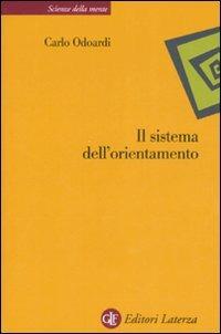 Il sistema dell'orientamento - Carlo Odoardi - Libro Laterza 2008, Scienze della mente | Libraccio.it