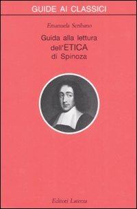 Guida alla lettura dell'«Etica» di Spinoza - Emanuela Scribano - Libro Laterza 2008, Guide ai classici | Libraccio.it