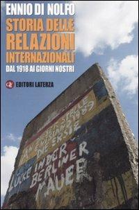 Storia delle relazioni internazionali. Dal 1918 ai giorni nostri - Ennio Di Nolfo - Libro Laterza 2008, Manuali Laterza | Libraccio.it